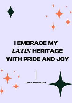 i embrace my l'at / n heritage with pride and joy by daley affirmation