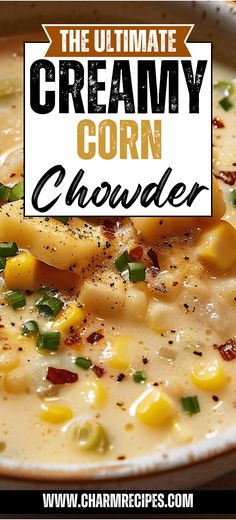 the ultimate creamy corn chowder recipe