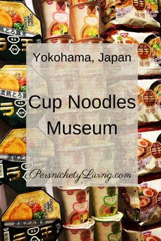 cups with noodles in them and the words yokoama japan cup noodles museum