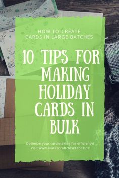 the words 10 tips for making holiday cards in bulk on top of a pile of knitting supplies