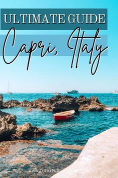 the ultimate guide to capri italy with text overlay