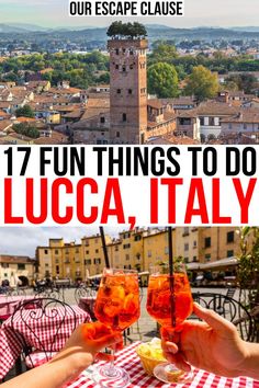 two people holding wine glasses with the words 17 fun things to do in lucca, italy