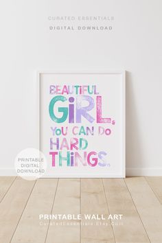 a poster with the words beautiful girl you can do hard things in pink and blue