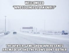 a snowy highway with cars driving on it and the words welcome to whose lane is it anyway?