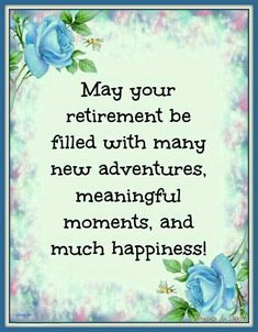 Picture by Gloria W. Happy Birthday Love Poems, Retirement Quotes Inspirational, Best Retirement Quotes, Retirement Party Games, Retirement Sentiments, Retirement Wishes Quotes, Retirement Poems, Year End Teacher Gifts