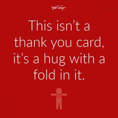 a red background with the words, this isn't a thank you card, it's a hug with a fold in it