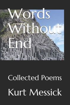 the cover of words without end collected poem by kurt messick, with an image of