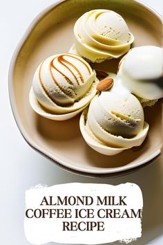 almond milk coffee ice cream recipe in a bowl with text overlay that reads almond milk coffee ice cream recipe