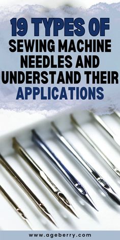 sewing needles and needle tips with the title 19 types of sewing machine needles and their applications