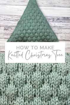 a knitted christmas tree with text overlay that says how to make knitted christmas tree