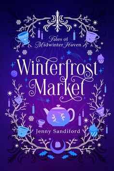 the front cover of winter frost market by jenny sandford, with an illustration of a teapot and snowflakes