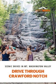 two women standing in front of a waterfall with the words drive through crawford notch