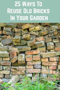 the words 25 ways to reuse old bricks in your garden