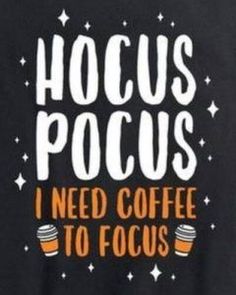 a black sweatshirt with the words hoccus pocus i need coffee to focus on it