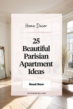 the words 25 beautiful parisian apartment ideas are in front of a white room with large windows