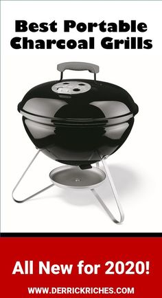 an advertisement for the best portable charcoal grills from derrickch's com