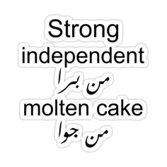 sticker with the words strong independent and molten cake written in different languages