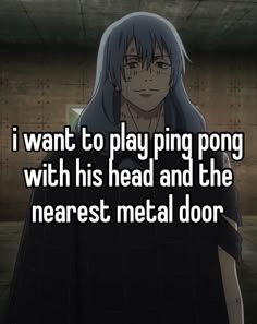 an anime character with the caption i want to play ping pong with his head and