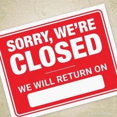 a red and white sign that says sorry we're closed, we will return on