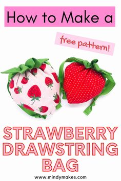 two strawberry drawstring bags with the title how to make a free pattern