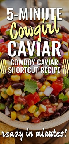 the 5 minute cowgirl caviar recipe is ready to be eaten in minutes