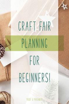 the words craft fair planning for beginners surrounded by wrapping paper, pine cones and twine