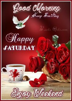 red roses in a basket next to a cup and saucer with the words good morning happy