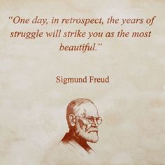 an old photo with a quote on it that says, one day in retrospect, the years of struggle will strike you as the most beautiful