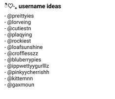 the words are written in black and white on a sheet of paper that says username ideas