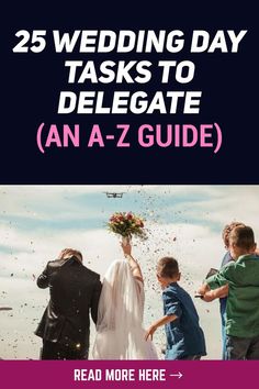 the cover of 25 wedding day tasks to delegate an a - z guide