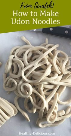 udon noodles with text overlay that reads how to make udon noodles