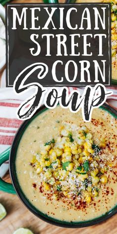 mexican street corn soup in a black bowl on a wooden table with a sign that reads, mexican street corn soup