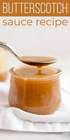 a spoon full of butterscotch sauce on top of a white cloth with the words, butterscotch sauce recipe above it