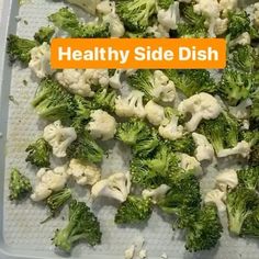 broccoli florets and cauliflower on a tray with the words healthy side dish