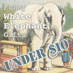 an elephant is standing in front of a box with the words, funny white elephant gifts under $ 10