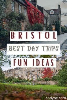 the words bristol best day trips fun ideas in front of an image of buildings and trees