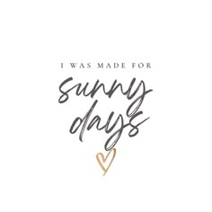 i was made for sunny days gold heart quote Warm Weather Quotes, Summer Holiday Quotes, Quotes Of Positivity, Girls T Shirt Design, Instagram Travel Captions, Cover Me In Sunshine, Planner Images, God Goals