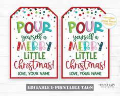 two christmas tags with the words pour yourself merry little christmas love your name