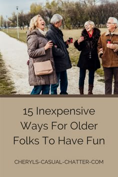 three older people standing on a path with the text 15 expensive ways for older folks to have fun