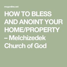 the words how to bliss and annt your home / property = melchizedek church