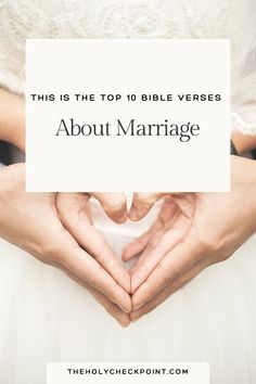 two hands making a heart shape with the words, this is the top 10 bible verses about marriage