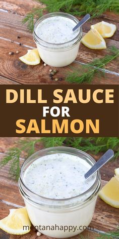 Dill sauce in a mason jar with a spoon.  Wedges of lemons, sprigs of dill are beside it. Dill White Sauce, Grilled Salmon Skewers With Dill Sauce, Grilled Salmon Skewers With Creamy Dill Sauce, Salmon Dill Sauce, Garlic Dill Sauce, Dill Sauce Recipe, Salmon Sauce, Salmon Dill, Dill Sauce For Salmon