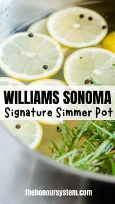 lemons and rosemary in a pot with the words williams sonoma signature simmer pot