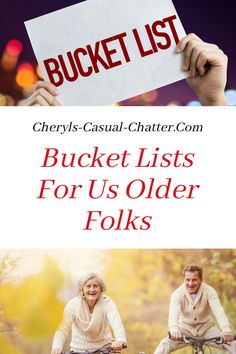 two people riding bikes with the words bucket lists for us older folks in red and white