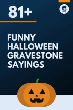 an orange pumpkin with the words funny halloween gravestone sayings