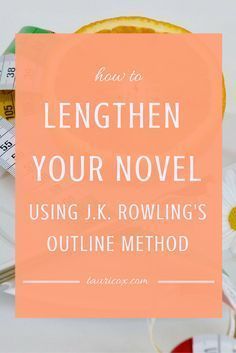 the words how to lengthen your novel using j k rowling's outline method