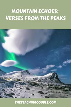 the mountains are covered in snow and there is a green light above them with text that reads mountain echos verses from the peaks