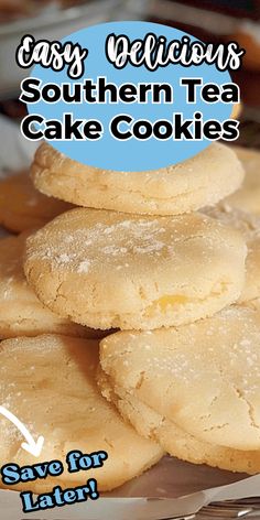 cookies stacked on top of each other with the text easy delicious southern tea cake cookies save for later