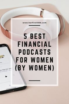 headphones and a phone with the text 5 best financial podcasts for women by women