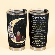 two stainless steel tumblers with the words to my mimi and love you forever on them